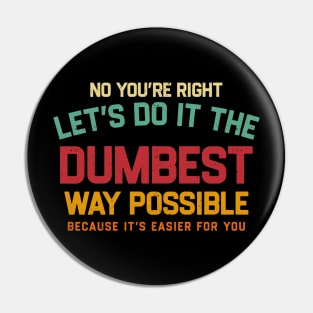 INSULTING Dumbest - Retro Typograph Pin