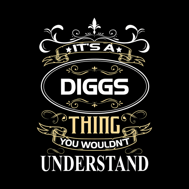 Diggs Name Shirt It's A Diggs Thing You Wouldn't Understand by Sparkle Ontani