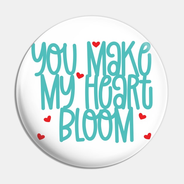 You Make My Heart Bloom Pin by CandD