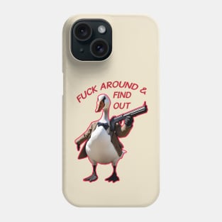 Fuck Around & Find Out / Silly Goose Phone Case