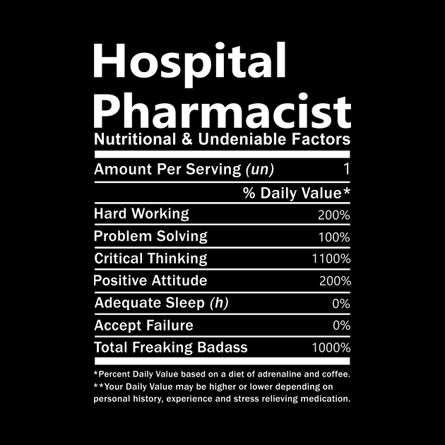 Hospital Pharmacist T Shirt - Nutritional and Undeniable Factors Gift Item Tee by Ryalgi