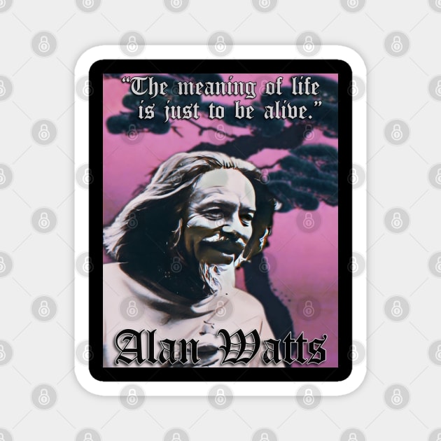 Be Alive! Alan Watts (P) Magnet by BlackOzean