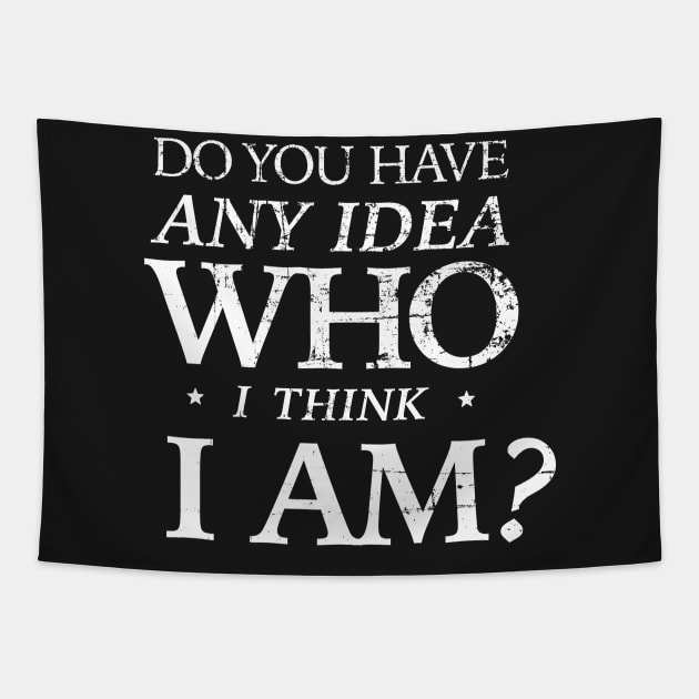 Do you have any idea who I think I am? Tapestry by ClothedCircuit