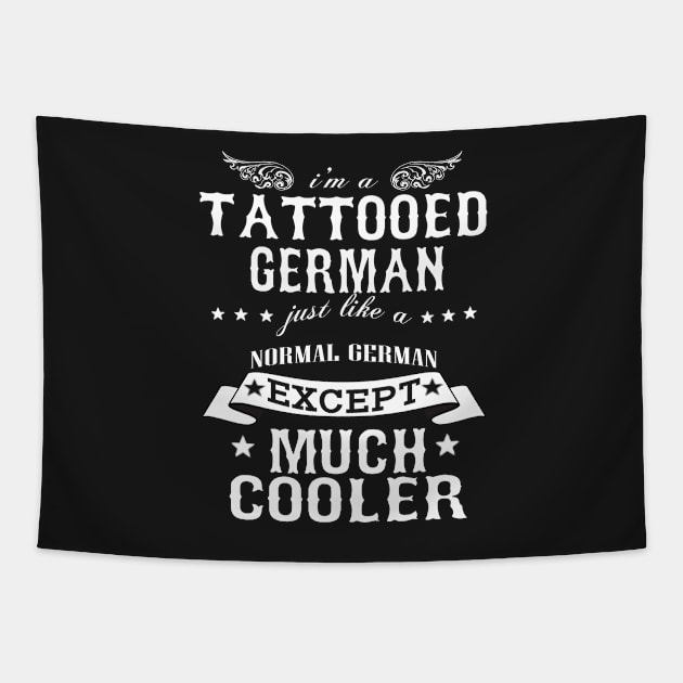 I’M A Tattooed German Just Like A Normal German Except Much Cooler Tapestry by hoberthilario