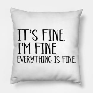 Everything is Fine Pillow