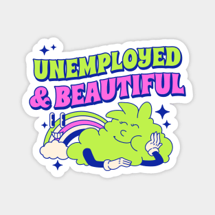 Unemployed & beautiful Magnet