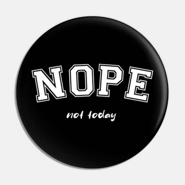 Nope not today Pin by TshirtMA