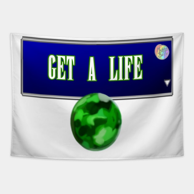 Get A Life - MateriaMerch Tapestry by Materiaboitv