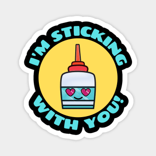 I'm Sticking With You | Glue Pun Magnet