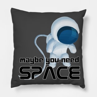 Maybe You Need Space Pillow