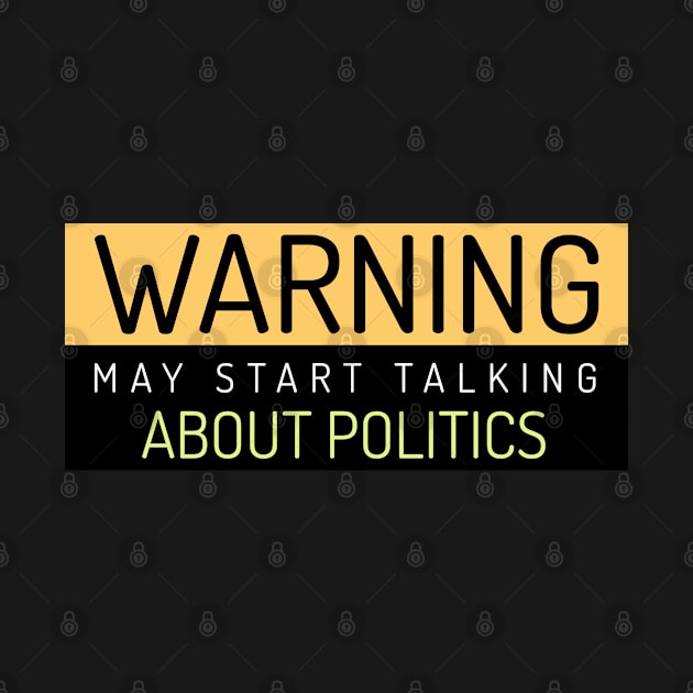 Warning May Start Talking About Politics by skullgangsta