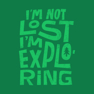 Not Lost But Exploring T-Shirt