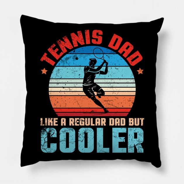 Tennis Dad Like A Regular Dad But Cooler Father Papa Player Pillow by joandraelliot