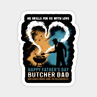 He Grills for us with Love Happy Father's Day Butcher Dad  Who Always Bring Home The Deliciousness | Dad Lover gifts Magnet