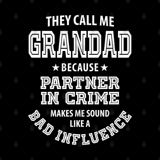 Call Me Grandad Because Partner In Crime Like a Bad Influence by cidolopez