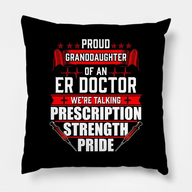 Proud Granddaughter of an Emergency Room ER Doctor Pillow by Contentarama