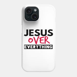 Jesus Over Everything Funny Christian Phone Case