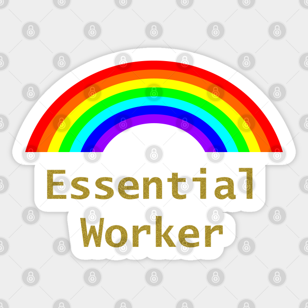 Rainbow For Essential Workers In Gold Essential Employee Meme Sticker Teepublic