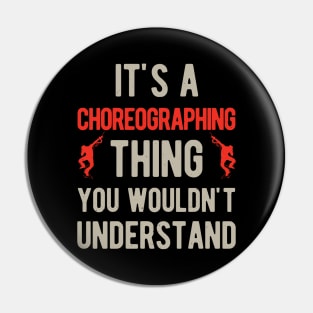 Funny Choreography Choreographer Gifts Pin