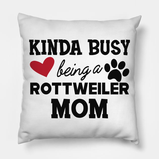 Rottweiler Dog - Kinda busy being a rottweiler mom Pillow by KC Happy Shop