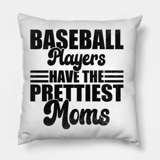 Baseball Players Have The Prettiest Moms Baseball Mom Pillow