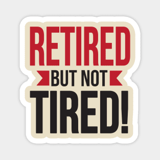 Retired but not tired (black) Magnet