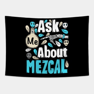 Ask Me About Mezcal Tapestry