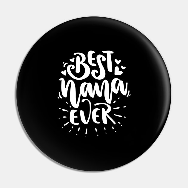 Best Nana Ever - Gift For Grandma Pin by AlphaBubble