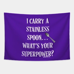 I Carry a Stainless Spoon... What's Your Superpower Tapestry