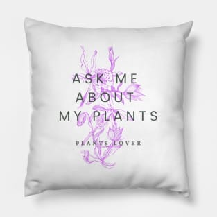 Ask me about my plants with lily flowers Pillow