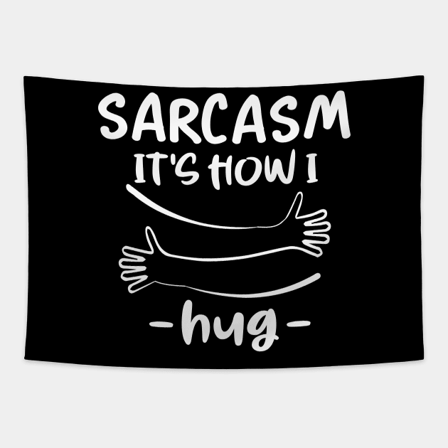 sarcasm it's how i hug Tapestry by good day store