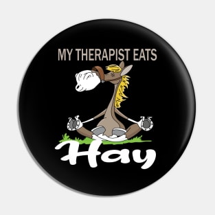 My therapist eats hay horse lovers gift Pin