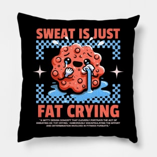 Funny Gym, Sweat  is Just Fat Crying Pillow