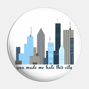 Made Me Hate This City Pin