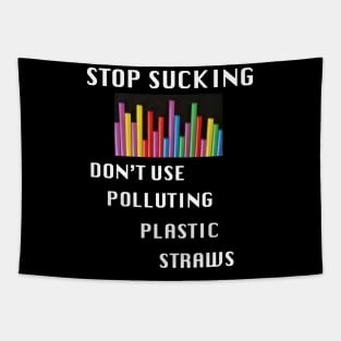 A funny_ Stop Sucking,No More Polluting Plastic Straws_ Tapestry