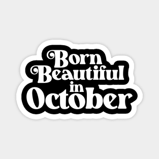 Born Beautiful in October - Birth Month (2) - Birthday Magnet