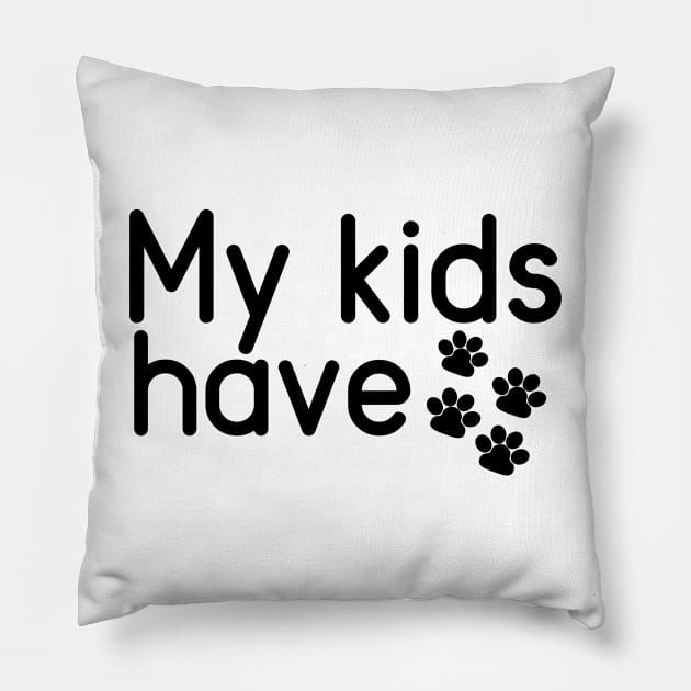 My Kids Have Paws Pillow by PeppermintClover