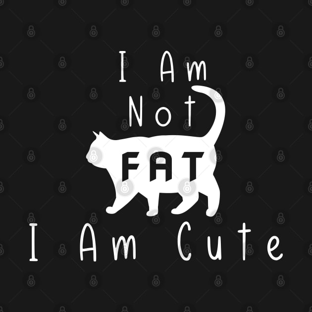 Funny Cat I Am Not Fat I Am Cute by Synithia Vanetta Williams