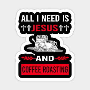 I Need Jesus And Coffee Roasting Magnet