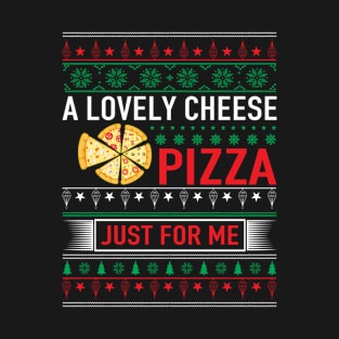 A Lovely Cheese Pizza Just For Me T-Shirt