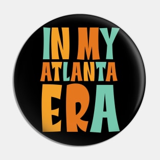 In My Atlanta Era Vintage Retro Type Pin