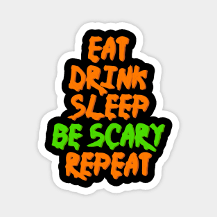 eat, drink, sleep, be scary, repeat (Halloween) drippy groovy neon style Magnet