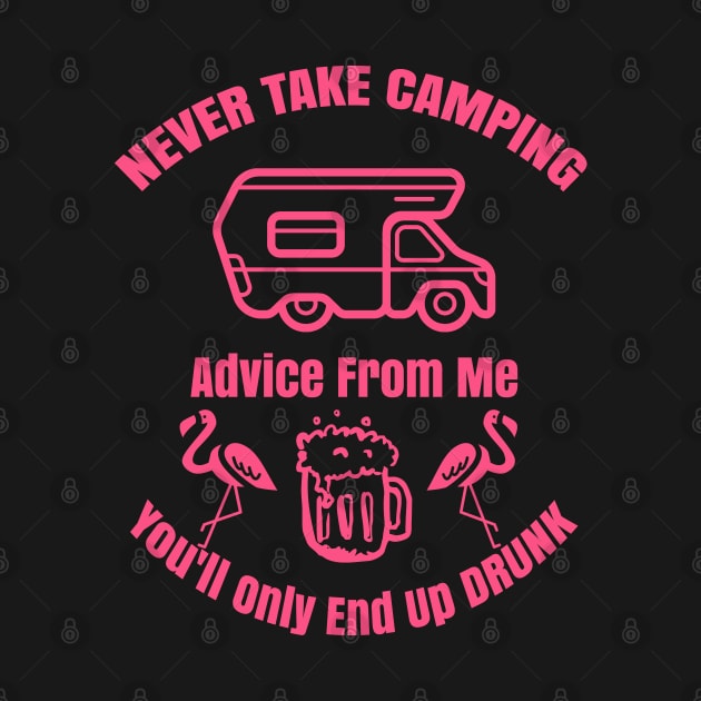 Never Take Camping Advice From Me by Hunter_c4 "Click here to uncover more designs"