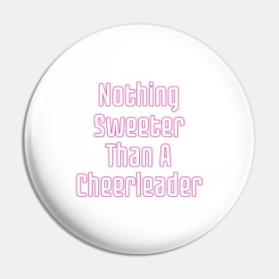 Nothing Sweeter Than A Cheerleader Pin