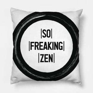 So Freaking Zen Text in Black and White Pillow