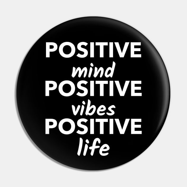 Positive Mind Positive Vibes Positive Life Pin by Andonaki