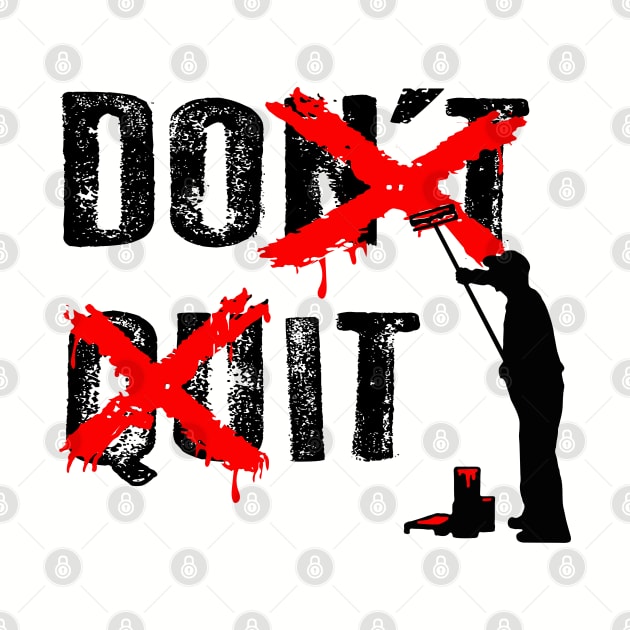 Don't Quit by Alema Art