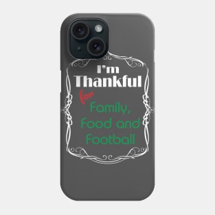 Family, Food and Football Phone Case