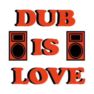 DUB IS LOVE T-Shirt