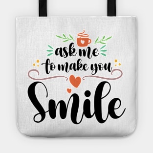 Ask Me To Make You Smile Tote